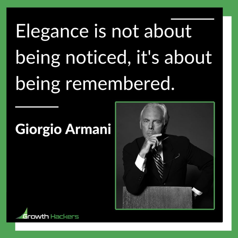 Elegance is not about being noticed, it's about being remembered. Giorgio Armani Branding Quotes